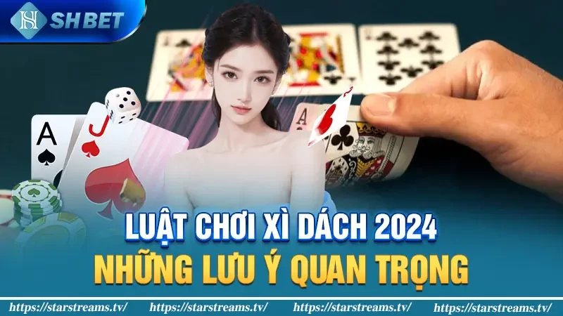 Luật Chơi Xì Dách 2024: Bí Kíp Thắng Trận 4 Luật Chơi Xì Dách 2024: Những Lưu Ý Quan Trọng