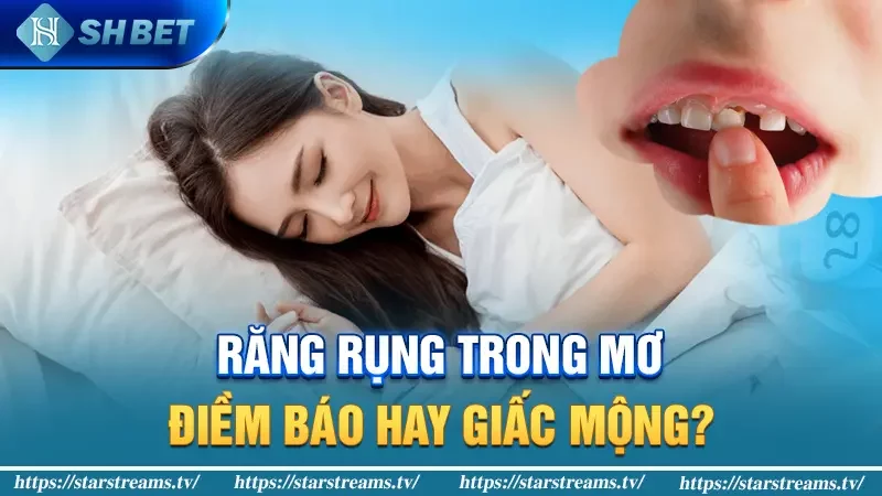 Rụng răng trong giấc mơ: điềm báo tốt hay xấu? Bật mí số lô đề may mắn! 2 Răng rụng trong mơ: Điềm báo hay giấc mộng?